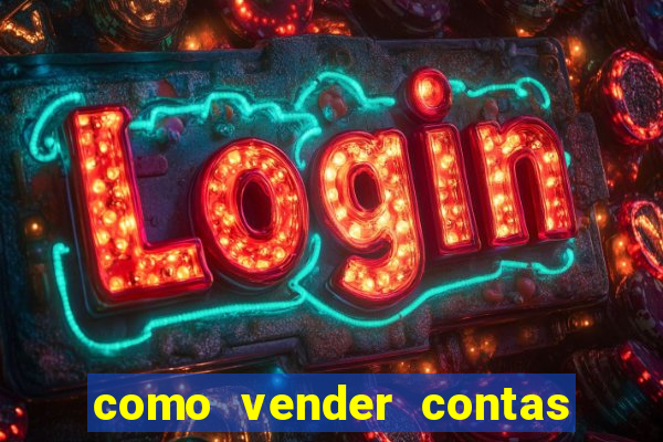 como vender contas de jogos